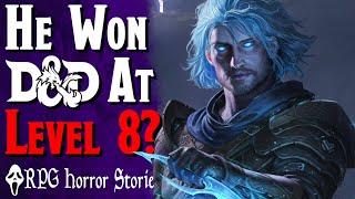 He Thought He Could “Win” D&D at… Level 8? - RPG Horror Stories