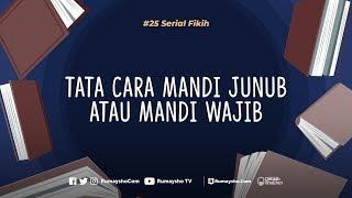 Serial Fikih #25 Tata Cara Mandi junub atau Mandi Wajib Rumaysho TV