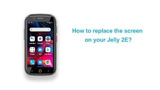 How to Replace the Screen for Unihertz Jelly 2E Tutorial