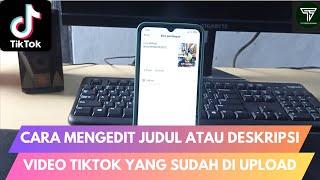 CARA MENGEDIT JUDUL ATAU DESKRIPSI VIDEO TIKTOK YANG SUDAH DI UPLOAD TERBARU