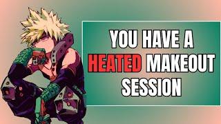 You have a heated make out session - Bakugou x listener