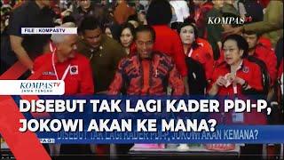 Disebut Tak Lagi Kader PDI Perjuangan Jokowi Akan ke Mana?