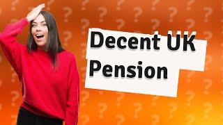 What is a decent pension in the UK?