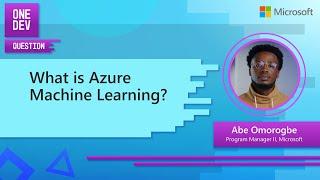 What is Azure Machine Learning?  One Dev Question