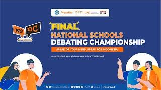 FINAL  NATIONAL SCHOOLS DEBATING CHAMPIONSHIP 2023 SPEAK OF YOUR MIND SPEAK FOR INDONESIA