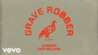 Crowder Zach Williams - Grave Robber Official Audio Video