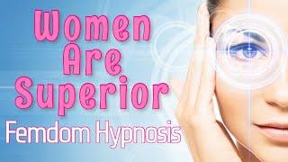 Women Are Superior  Femdom Hypnosis