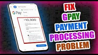 How To Fix Gpay Payment Processing Problem In Tamil