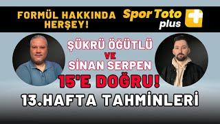 Spor Toto 13. Hafta Tahminleri   Şükrü ÖĞÜTLÜ ve Sinan SERPEN ile 15e Doğru