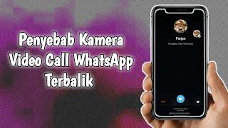 Penyebab Kamera Video Call WhatsApp Terbalik 2023