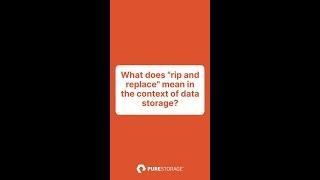 What does rip and replace mean in the context of data storage?