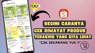 Cara Melihat Produk Terakhir Dilihat di Shopee