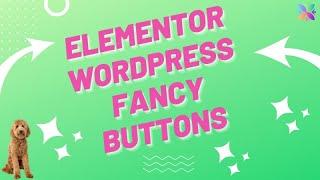 Elementor for WordPress Fancy Website Buttons