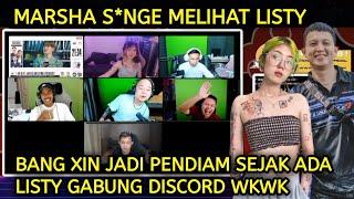 MARSHA S*NGE MELIHAT LISTY & BANG XIN JADI PENDIAM SEJAK ADA LISTY GABUNG DISCORD WKWK