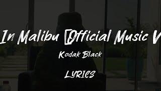 Kodak Black - 11am In Malibu Official Music Video LYRICS