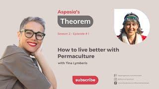 Theorem Podcast Ep. 1 Tina Lymperis How to live better with Permaculture