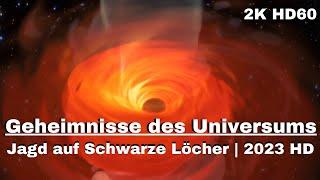 Geheimnisse des Universums Jagd auf Schwarze Löcher - Universum Doku 2023 - 2K HD60