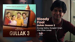 Bloody Fool  Full Song  GULLAK Season 3  Anurag Saikia Durgesh Singh Irfan Khan Langa