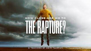 Amir Tsarfati How Close Are We to the Rapture?