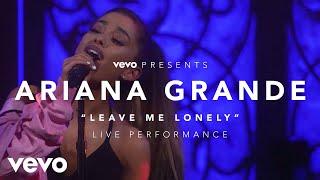 Ariana Grande - Leave Me Lonely Vevo Presents