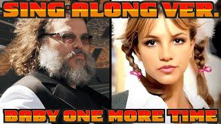 SING-ALONG VERSION - ...Baby One More Time Tenacious D ft. Britney Spears