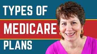 Types Of Medicare Plans - Which One Is Best For You?