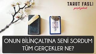 Onun bilinçaltına seni sordum? Tüm gerçekler ne? Tarot tarot falı Canlı yayın kopyası