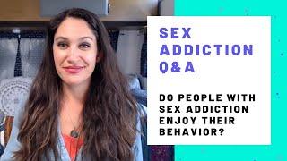 Do People with Sex Addiction Enjoy Their Behavior?