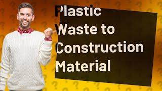 How Can ByFusion ByBlocks Transform Plastic Waste into Construction Material?