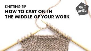How to Cast on in the Middle of Your Work  Knitting Tip  Right Handed