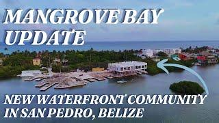 HUGE Update at Mangrove Bay WATERFRONT Community Ambergris Caye BELIZE