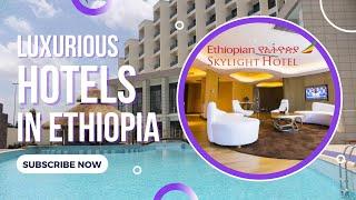 Luxurious Hotels in Addis Ababa - Ethiopian Skylight hotel