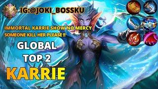 IMMORTAL KARRIE SHOW NO MERCY  GLOBAL TOP 2 KARRIE  MOBILE LEGENDS BANG BANG