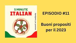 5 MINUTE ITALIAN #E11 Buoni propositi per il 2023