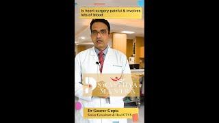 Is heart surgery painful & involves lots of blood  Painless Heart Surgery  PSRI Hospital