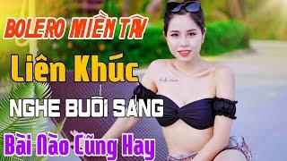 BOLERO MIỀN TÂY - ĐÊM TÓC RỐI - LK Trữ Tình Bài Nào Cũng Hay