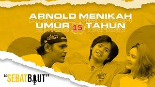 #SEBATBOUT KLARIFIKASI ARNOLD umur 15 tahun udah nikah