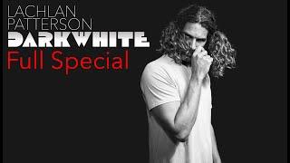 Lachlan Patterson DARK WHITE - Full Special