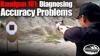 Diagnosing Accuracy Problems  Handgun 101 with Top Shot Chris Cheng