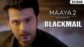 Blackmail  Maaya 2 - Scene  Leena Jumani  Priyal Gor  Pranav Sachdev  Vikram Bhatt