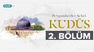 Kudüsün Müslümanlar İçin Önemi - Peygamberler Şehri Kudüs 2.Bölüm