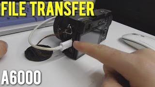 Sony A6000 File transfer from Camera to PC via USB cable USB Mode MTP vs Mass Storage