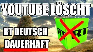 Youtube löscht  - RT Deutsch DAUERHAFT