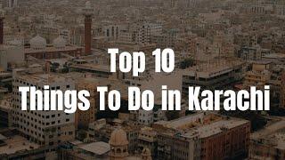 Top 10 Things To Do in Karachi