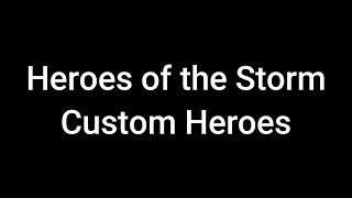 Heroes of the Storm - Playable Custom Heroes Pack