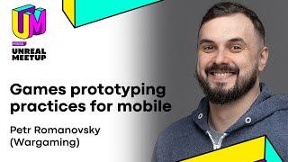 Games prototyping practices for mobile Unreal Meetup Minsk 07.03.2020