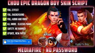 Chou Epic Dragon Boy Revamp Skin Script No Password MediaFire Full Effect Voice Update Xavier Patch