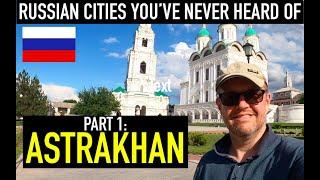 ASTRAKHAN Visiting Russian cities youve probably never heard of. PART 1