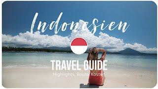 INDONESIEN • Mehr als nur BALI  TRAVEL GUIDE Highlights Kosten Route