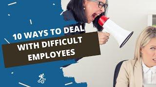 10 Ways to Manage Difficult Employees at Work  Management Tips